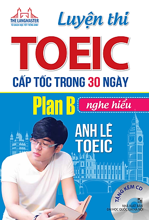 Sách Luyện Thi TOEIC Cấp Tốc Trong 30 Ngày - Plan B - Nghe Hiểu